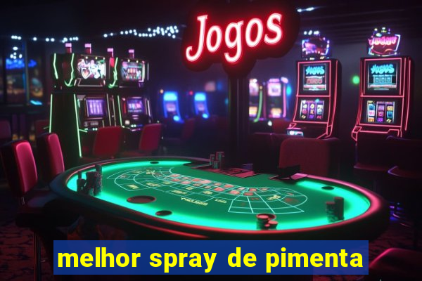 melhor spray de pimenta